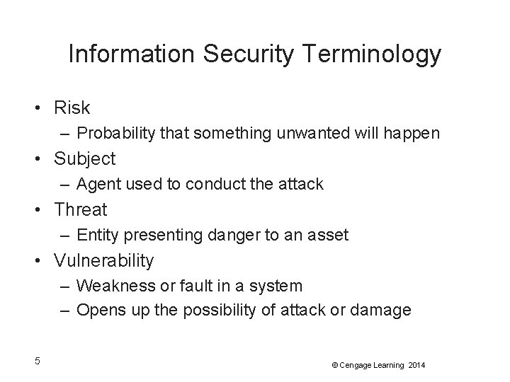 Information Security Terminology • Risk – Probability that something unwanted will happen • Subject Information Security Terminology • Risk – Probability that something unwanted will happen • Subject