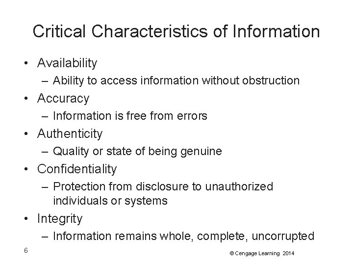 Critical Characteristics of Information • Availability – Ability to access information without obstruction • Critical Characteristics of Information • Availability – Ability to access information without obstruction •