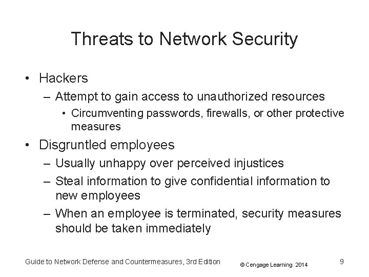 Threats to Network Security • Hackers – Attempt to gain access to unauthorized resources Threats to Network Security • Hackers – Attempt to gain access to unauthorized resources
