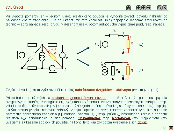 7. 1. Úvod Pri výpočte pomerov len v jednom úseku elektrického obvodu je výhodné