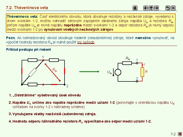 7. 2. Thèveninova veta: Časť elektrického obvodu, ktorá obsahuje rezistory a nezávislé zdroje, vyvedenú