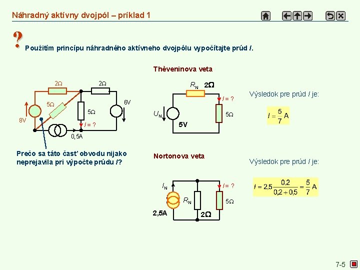 Náhradný aktívny dvojpól – príklad 1 ? Použitím princípu náhradného aktívneho dvojpólu vypočítajte prúd