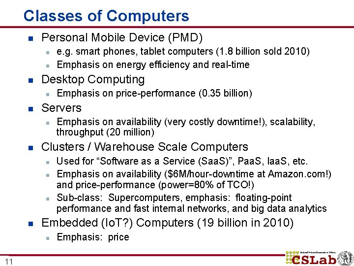 Classes of Computers n Personal Mobile Device (PMD) n n n Desktop Computing n