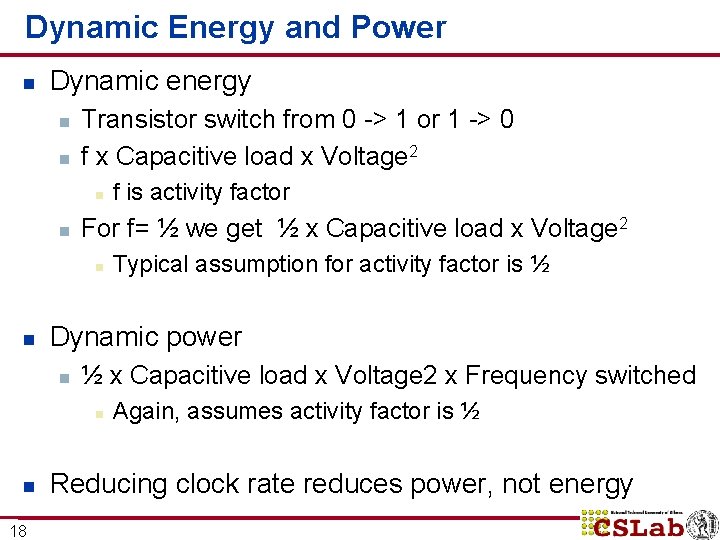 Dynamic Energy and Power n Dynamic energy n n Transistor switch from 0 ->