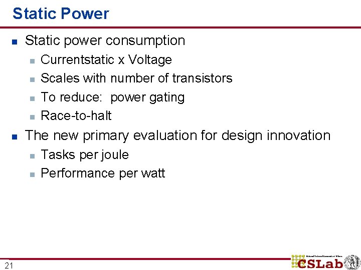 Static Power n Static power consumption n n The new primary evaluation for design
