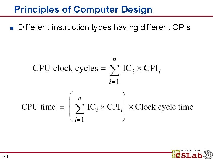Principles of Computer Design n 29 Different instruction types having different CPIs 