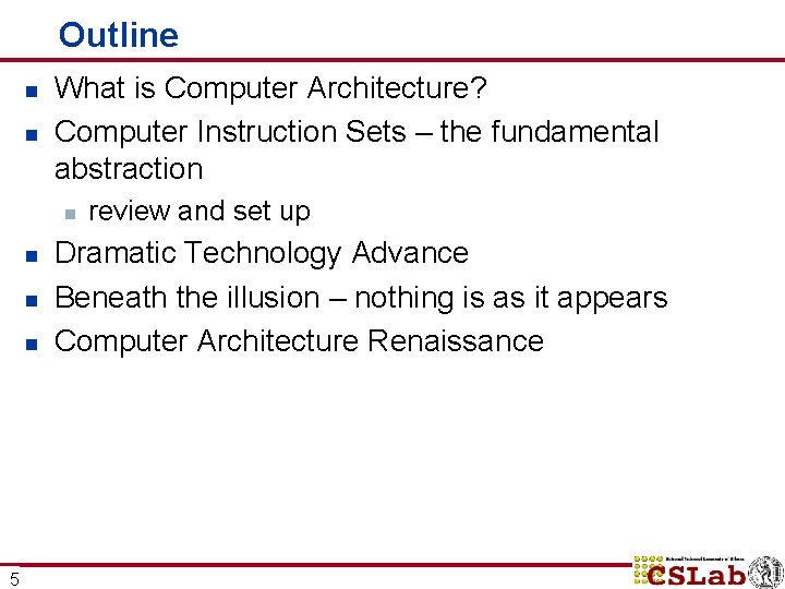 Outline n n What is Computer Architecture? Computer Instruction Sets – the fundamental abstraction