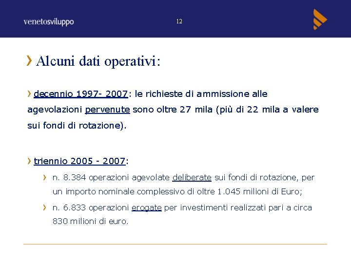 12 Alcuni dati operativi: decennio 1997 - 2007: le richieste di ammissione alle agevolazioni