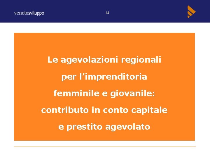 14 Le agevolazioni regionali per l’imprenditoria femminile e giovanile: contributo in conto capitale e