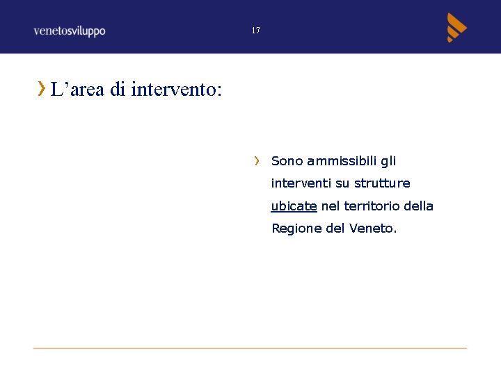 17 L’area di intervento: Per entrambe le normative: Sono ammissibili gli interventi su strutture 17 L’area di intervento: Per entrambe le normative: Sono ammissibili gli interventi su strutture