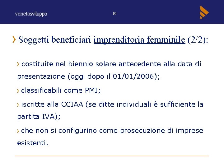 19 Soggetti beneficiari imprenditoria femminile (2/2): costituite nel biennio solare antecedente alla data di