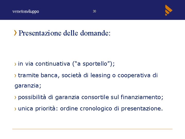 30 Presentazione delle domande: in via continuativa (“a sportello”); tramite banca, società di leasing