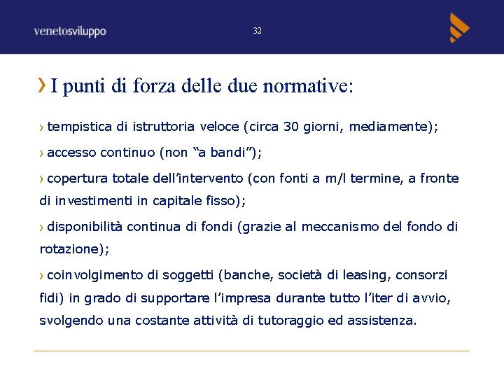 32 I punti di forza delle due normative: tempistica di istruttoria veloce (circa 30