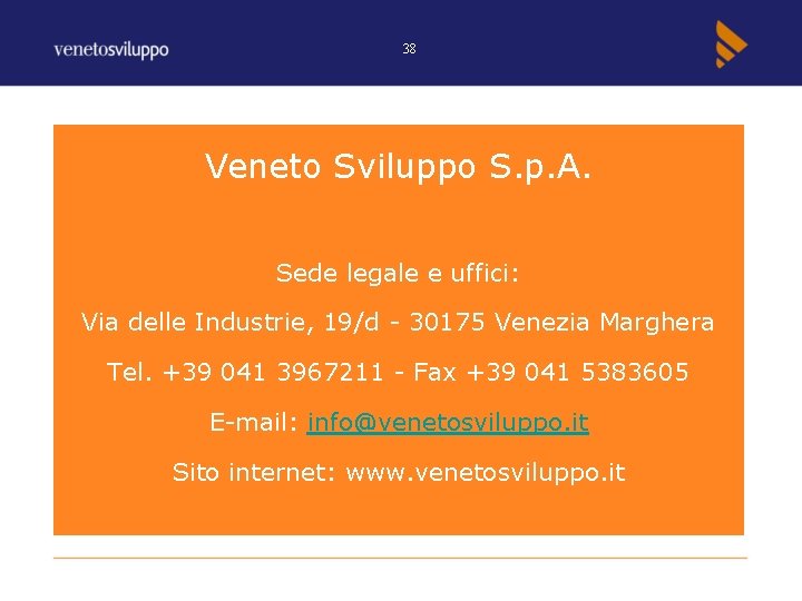 38 Veneto Sviluppo S. p. A. Sede legale e uffici: Via delle Industrie, 19/d