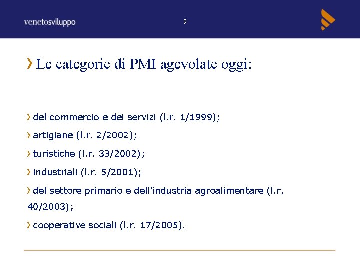 9 Le categorie di PMI agevolate oggi: del commercio e dei servizi (l. r.