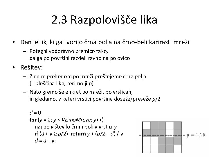 2. 3 Razpolovišče lika • Dan je lik, ki ga tvorijo črna polja na