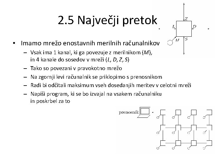 2. 5 Največji pretok • Imamo mrežo enostavnih merilnih računalnikov – Vsak ima 1