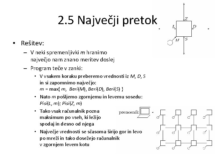 2. 5 Največji pretok • Rešitev: – V neki spremenljivki m hranimo največjo nam