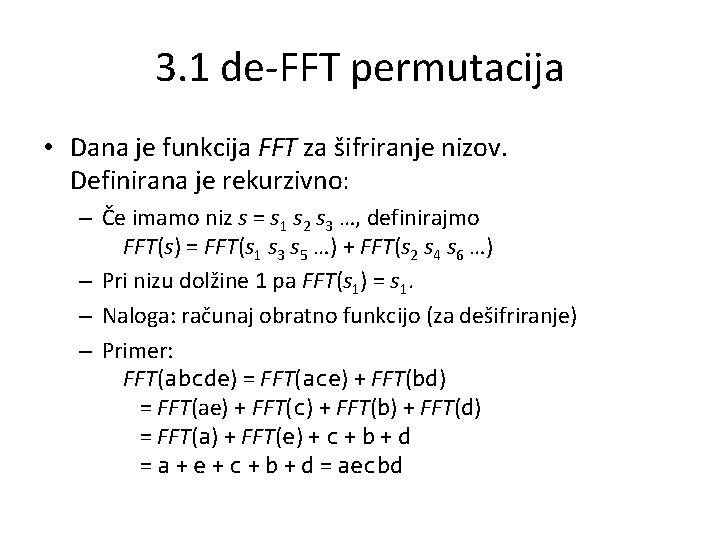 3. 1 de-FFT permutacija • Dana je funkcija FFT za šifriranje nizov. Definirana je