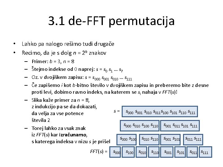 3. 1 de-FFT permutacija • Lahko pa nalogo rešimo tudi drugače • Recimo, da