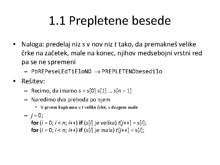 1. 1 Prepletene besede • Naloga: predelaj niz s v nov niz t tako,