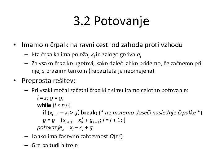 3. 2 Potovanje • Imamo n črpalk na ravni cesti od zahoda proti vzhodu