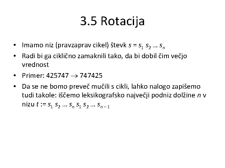 3. 5 Rotacija • Imamo niz (pravzaprav cikel) števk s = s 1 s