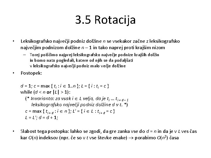 3. 5 Rotacija • Leksikografsko največji podniz dolžine n se vsekakor začne z leksikografsko
