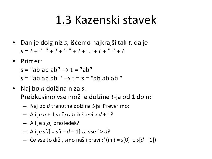 1. 3 Kazenski stavek • Dan je dolg niz s, iščemo najkrajši tak t,