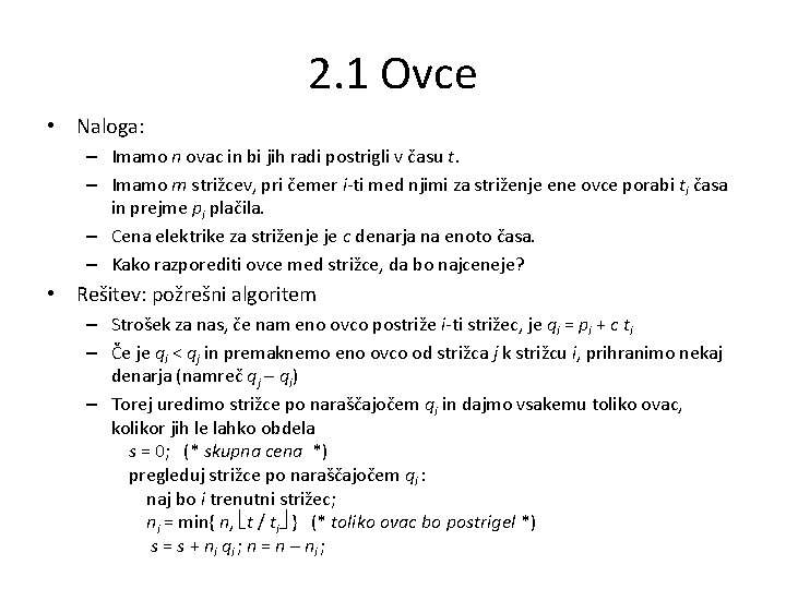 2. 1 Ovce • Naloga: – Imamo n ovac in bi jih radi postrigli