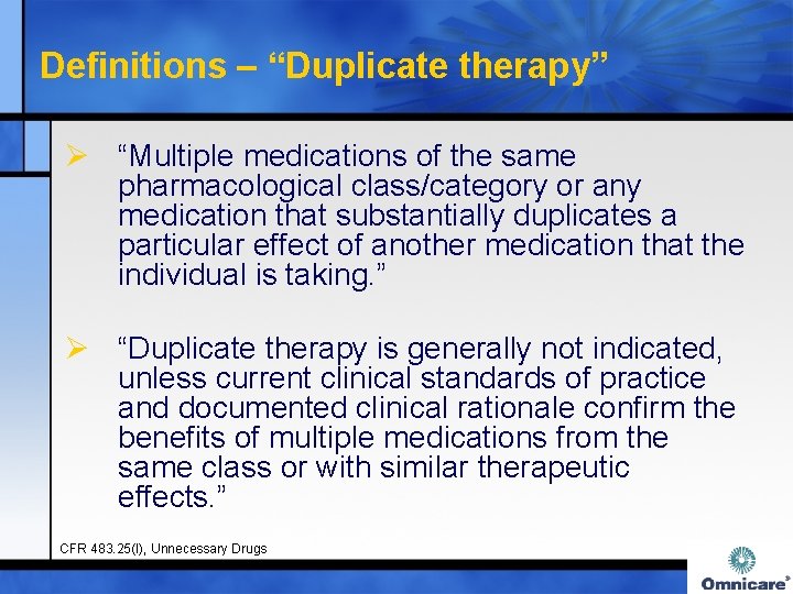 Definitions – “Duplicate therapy” Ø “Multiple medications of the same pharmacological class/category or any