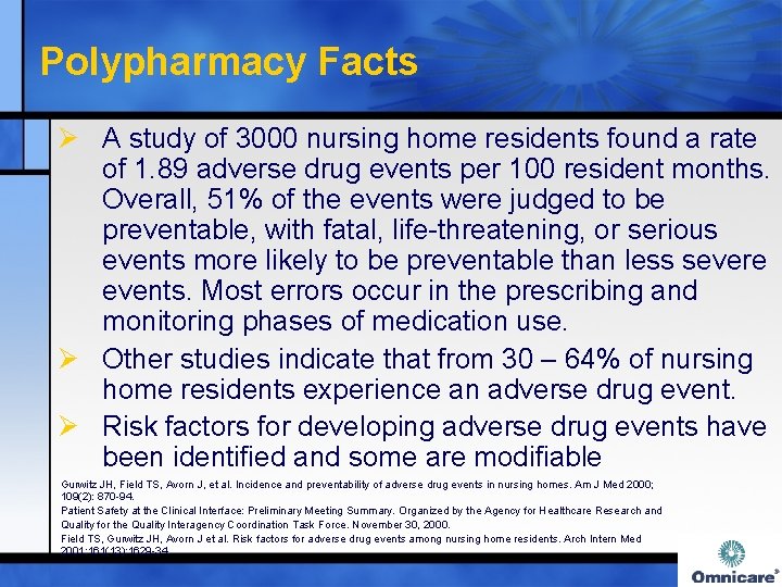 Polypharmacy Facts Ø A study of 3000 nursing home residents found a rate of