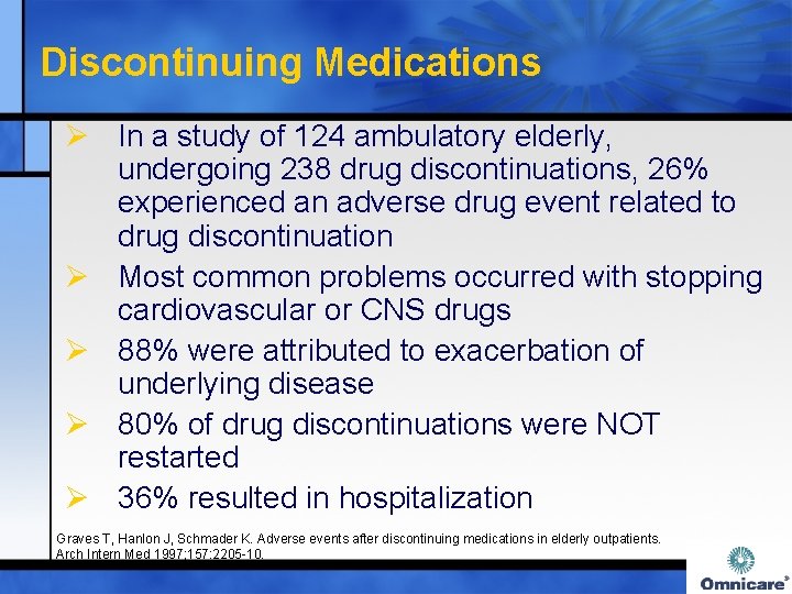 Discontinuing Medications Ø In a study of 124 ambulatory elderly, undergoing 238 drug discontinuations,