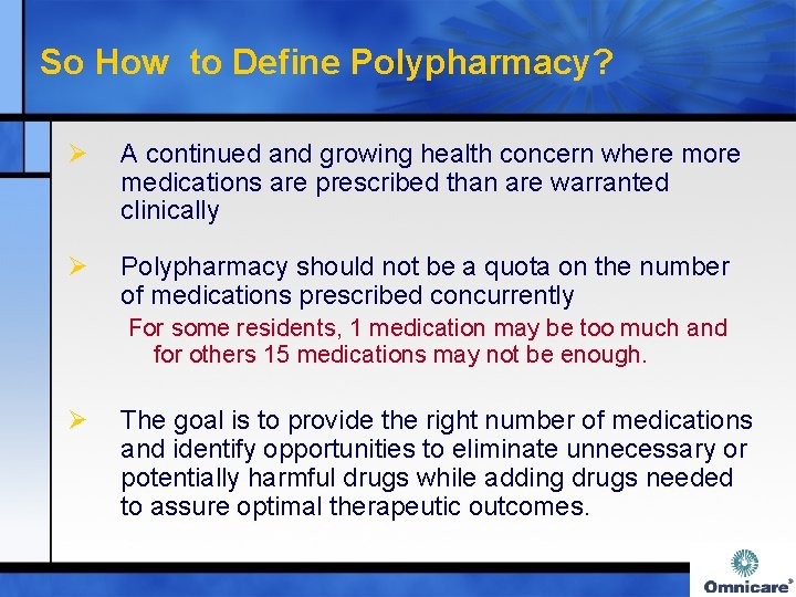 So How to Define Polypharmacy? Ø A continued and growing health concern where more