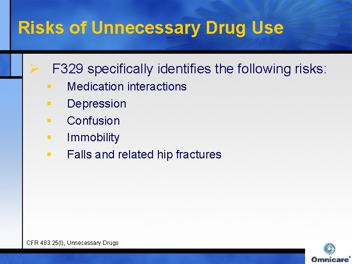 Risks of Unnecessary Drug Use Ø F 329 specifically identifies the following risks: §