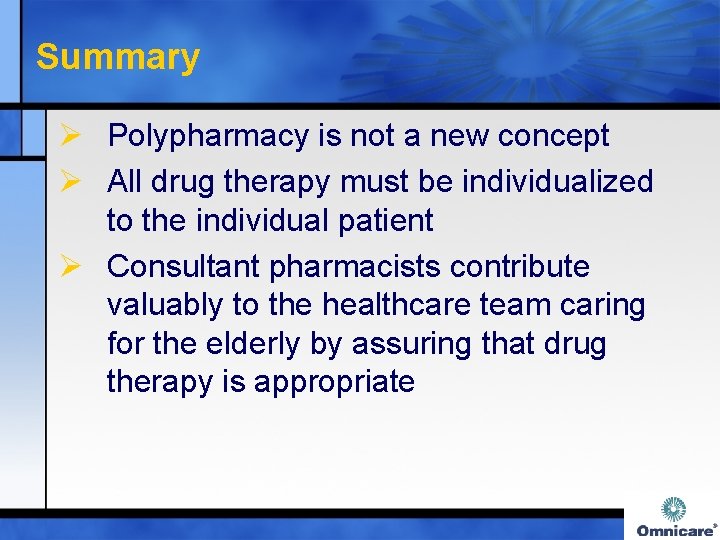 Summary Ø Polypharmacy is not a new concept Ø All drug therapy must be