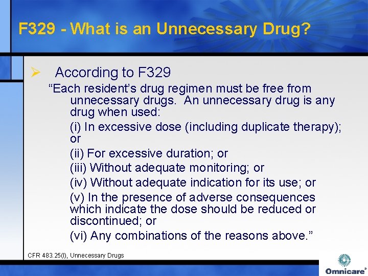 F 329 - What is an Unnecessary Drug? Ø According to F 329 “Each