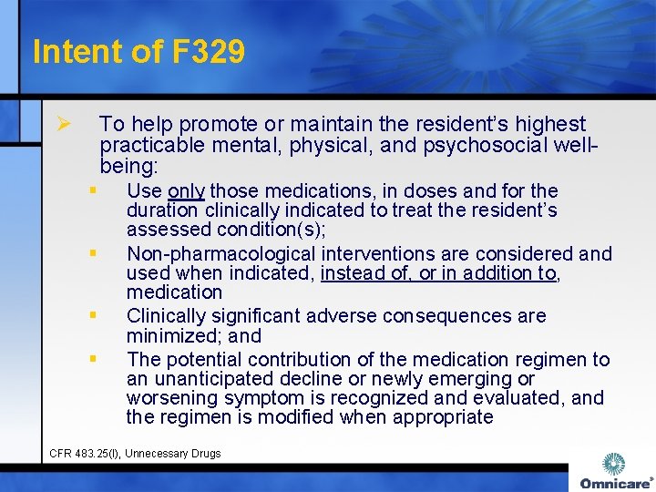 Intent of F 329 Ø To help promote or maintain the resident’s highest practicable