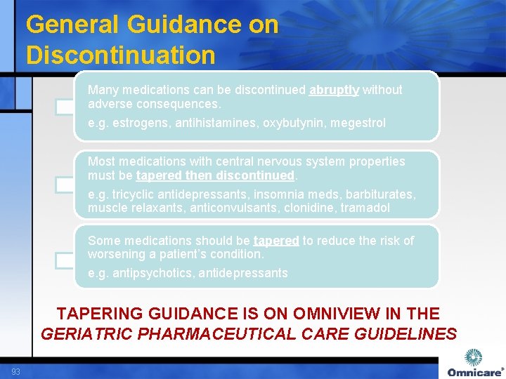 General Guidance on Discontinuation Many medications can be discontinued abruptly without adverse consequences. e.