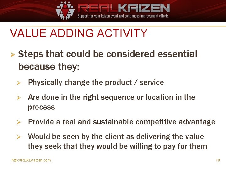 VALUE ADDING ACTIVITY Ø Steps that could be considered essential because they: Ø Physically