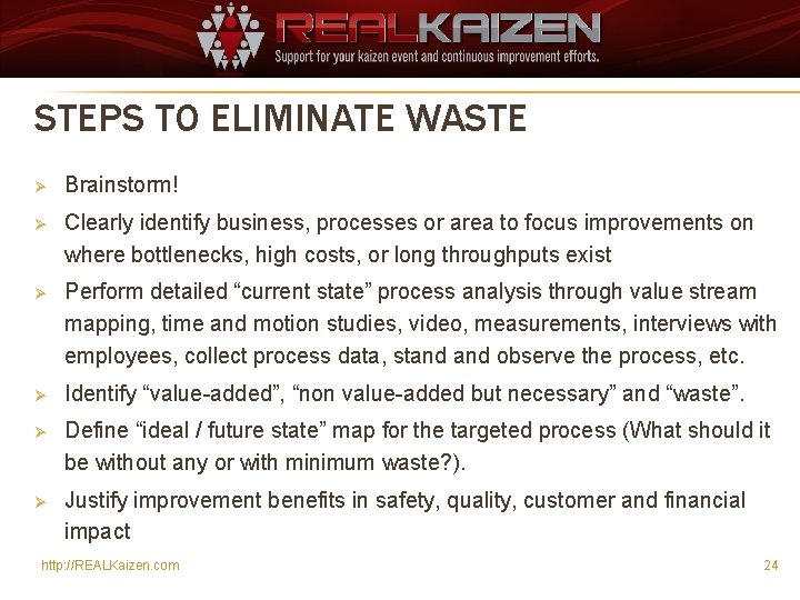STEPS TO ELIMINATE WASTE Ø Brainstorm! Ø Clearly identify business, processes or area to