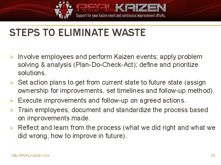 STEPS TO ELIMINATE WASTE Ø Ø Ø Involve employees and perform Kaizen events; apply