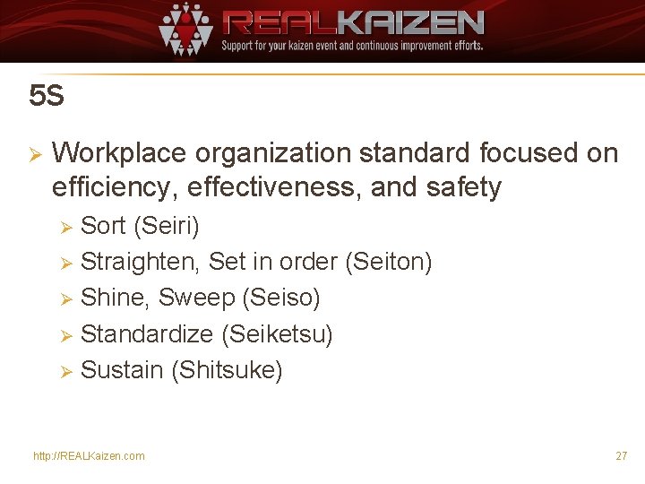 5 S Ø Workplace organization standard focused on efficiency, effectiveness, and safety Sort (Seiri)