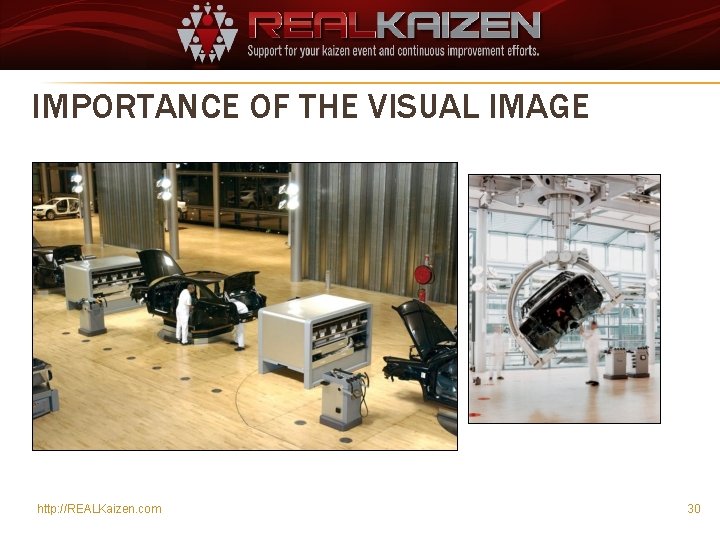 IMPORTANCE OF THE VISUAL IMAGE http: //REALKaizen. com 30 