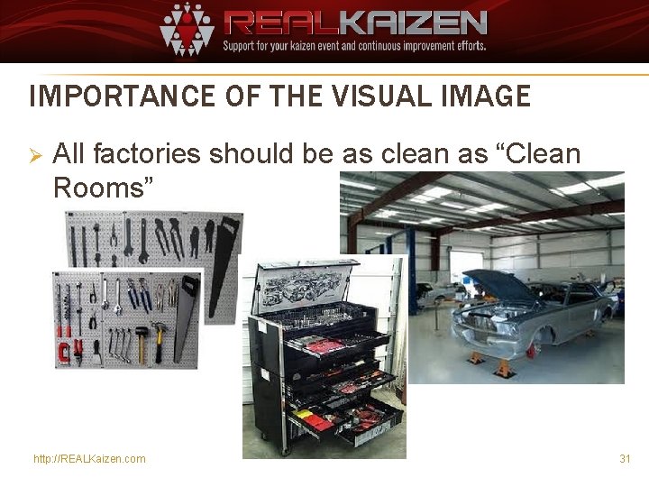 IMPORTANCE OF THE VISUAL IMAGE Ø All factories should be as clean as “Clean