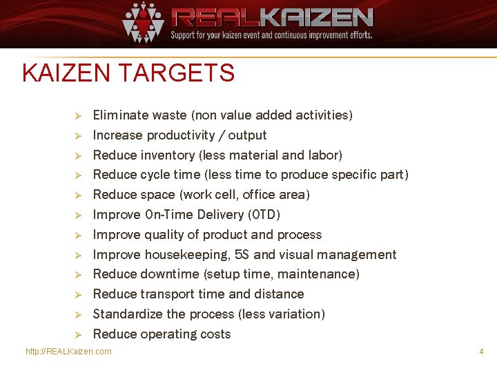 KAIZEN TARGETS Ø Ø Ø Eliminate waste (non value added activities) Increase productivity /