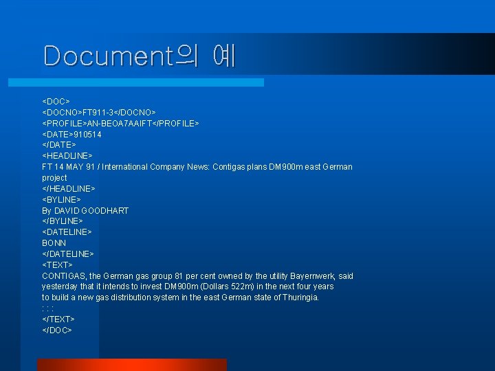 Document의 예 <DOC> <DOCNO>FT 911 -3</DOCNO> <PROFILE>AN-BEOA 7 AAIFT</PROFILE> <DATE>910514 </DATE> <HEADLINE> FT 14