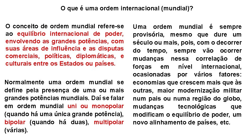 O que é uma ordem internacional (mundial)? O conceito de ordem mundial refere-se ao O que é uma ordem internacional (mundial)? O conceito de ordem mundial refere-se ao
