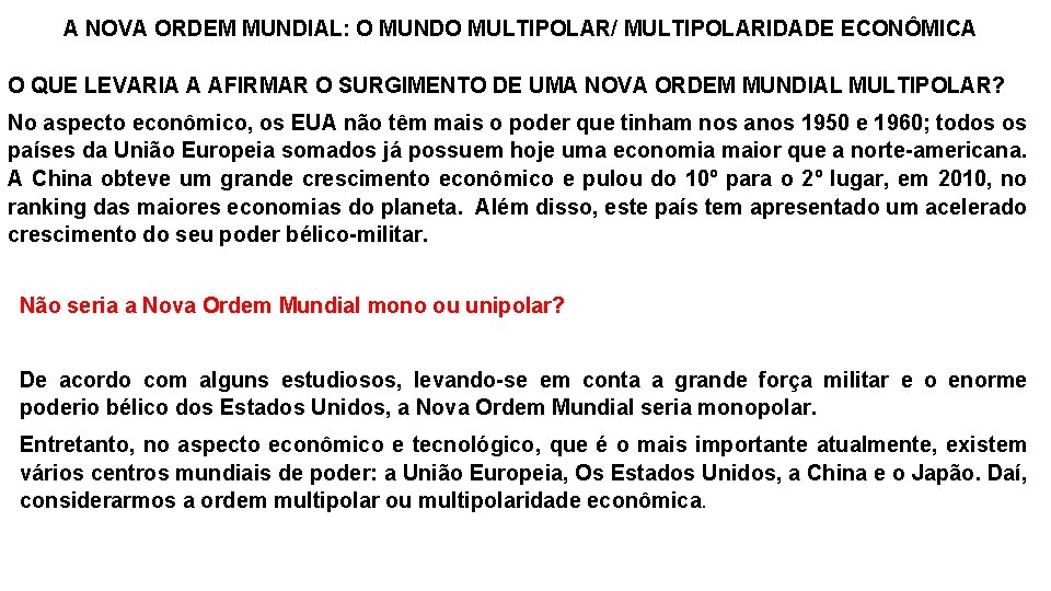 A NOVA ORDEM MUNDIAL: O MUNDO MULTIPOLAR/ MULTIPOLARIDADE ECONÔMICA O QUE LEVARIA A AFIRMAR A NOVA ORDEM MUNDIAL: O MUNDO MULTIPOLAR/ MULTIPOLARIDADE ECONÔMICA O QUE LEVARIA A AFIRMAR