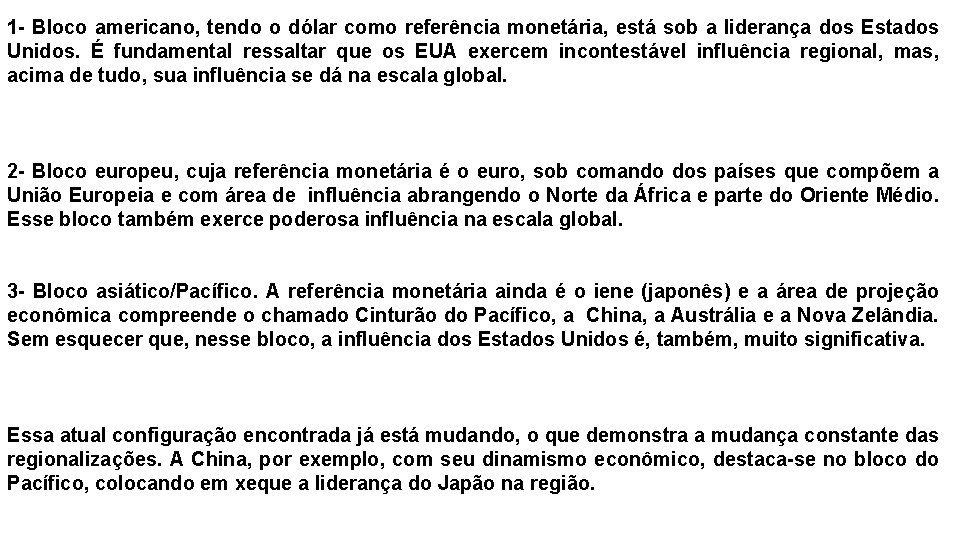 1 - Bloco americano, tendo o dólar como referência monetária, está sob a liderança 1 - Bloco americano, tendo o dólar como referência monetária, está sob a liderança